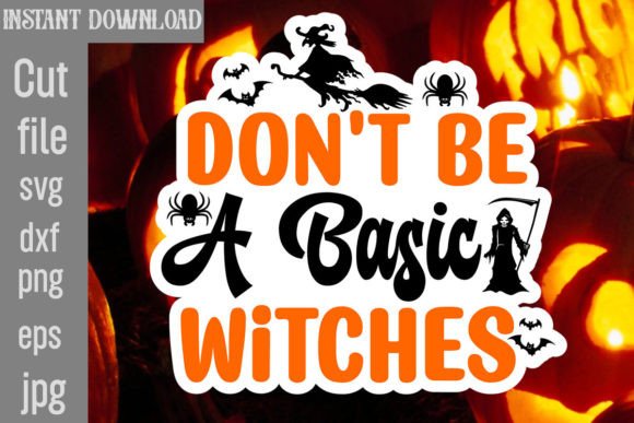 Don t Be a Basic Witches SVG Cut File Graphics and Crafts Review