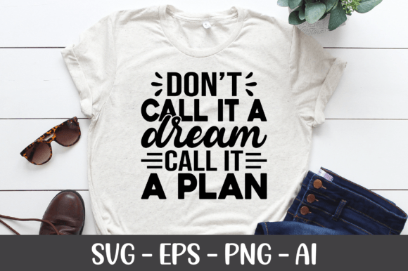 Don t Call It a Dream Call It a Plan SVG Graphics and Crafts Review