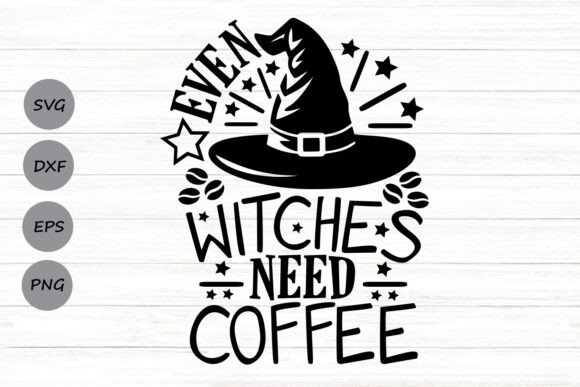 Even Witches Need Coffee Svg Graphics and Crafts Review