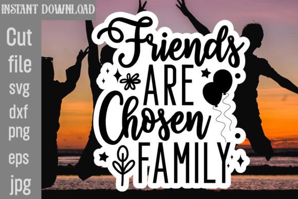 Friends Are Chosen Family SVG Cut File Graphics and Crafts Review