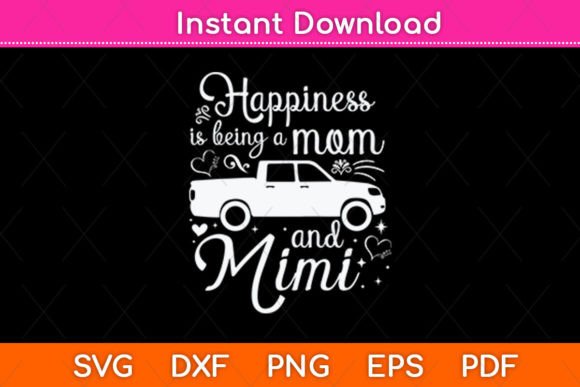 Happiness is Being a Mom and Mimi Funny Graphics for Crafts
