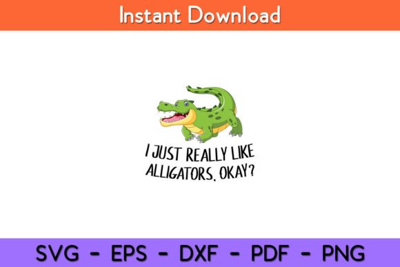 I Just Really Like Alligators Okay Funny Graphics and Crafts Review