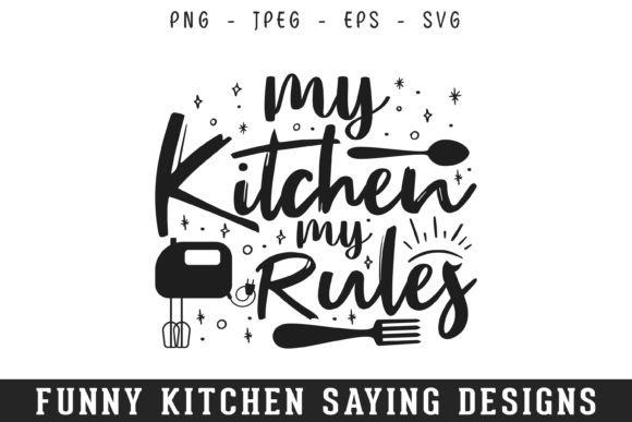 Kitchen Rules Funny Kitchen Sayings SVG Graphics and Crafts Review