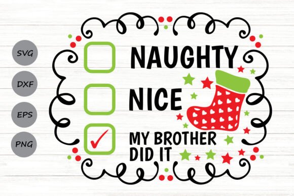 Naughty Nice My Brother Did It Svg Graphics and Crafts Review