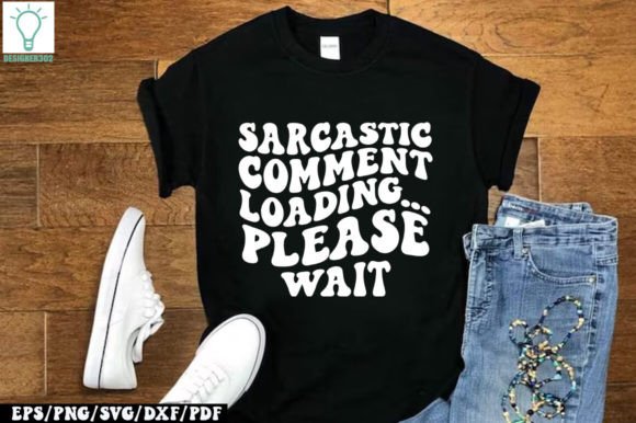 Sarcastic Comment Loading... Please Wait Graphics and Crafts