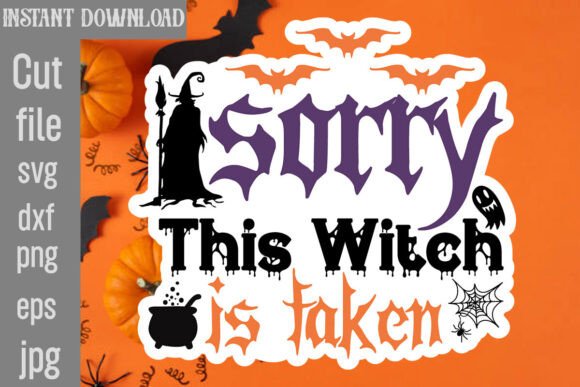 Sorry This Witch is Taken SVG Cut File Graphics